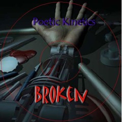 PoeticKinetics - Broken