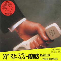 XPRESS-IONS Radio w/Traxion. EP.93 (19.05.25)