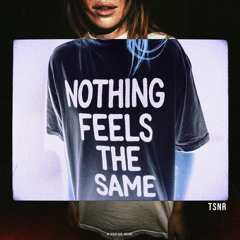 Nothing Feels The Same