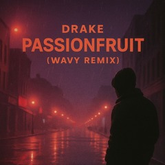 Drake - Passionfruit (WAVY REMIX)