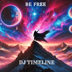 DJ Timeline - Be Free (Official Audio)