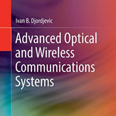 [READ] EBOOK 💛 Advanced Optical and Wireless Communications Systems by  Ivan B. Djor