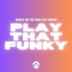Nikko, Babes on the Run - Play That Funky