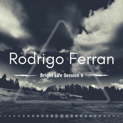Rodrigo Ferran - Bright Life Session 6 (15/08/2023)