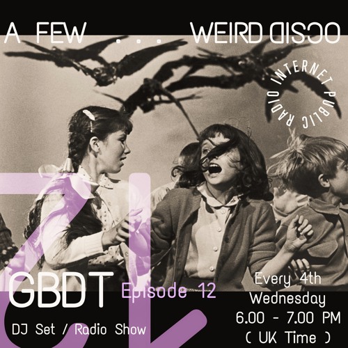 GBDT - A Few . . . Weird Disco #12
