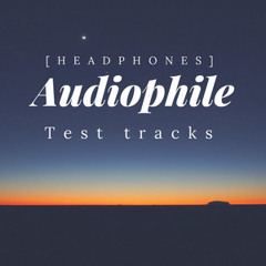 [Headphones] Audiophile test tracks