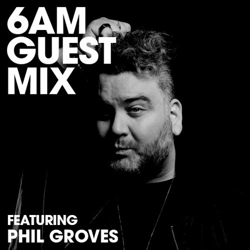 6AM Guest Mix: phil groves (Spybar Chicago)