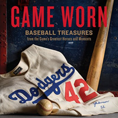 GET EPUB 📰 Game Worn: Baseball Treasures from the Game's Greatest Heroes and Moments