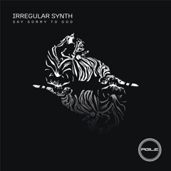 AGILE 109 - Irregular Synth - Say Sorry To God