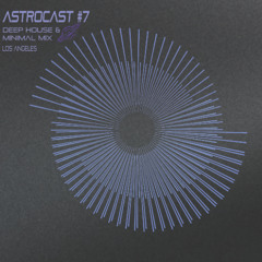 Deep House Mix - LA Astrocast #7
