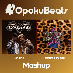 Focus On & Do Me - Darkoo x P-Square (Mashup)