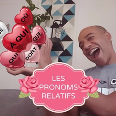 épisode 18  - Les pronoms relatifs