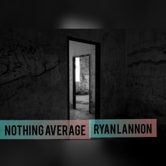 Ryan Lannon - Nothing average (original).wav