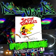 SPEEDY GONZALES [Uptempo Hardcore Mashfuck]