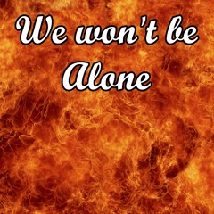 We Won't Be Alone Remake & Cover (OG By Feint)
