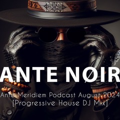 Ante Meridiem Podcast August 2024 [Progressive House DJ Mix]