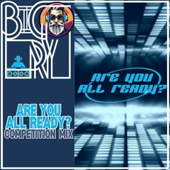 Big Ry – Are You All Ready Competition Mix [Hard House: 145-148bpm]