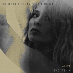 Equanimous & Oliwa - Alive ft. Julietta (SaQi Remix)
