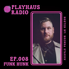 Copy of PLAYHAUS RADIO 008: FUNK HUNK