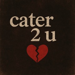 cater 2 u(prod.sosaxb)