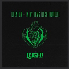 ILLENIUM, HAYLA - In My Arms (LUGH! BOOTLEG)