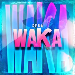 SERA - WaKa (Orignial Mix)