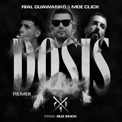 Dosis - Ríal Guawankó Ft. MDE Click (Ouz Seich Remix)