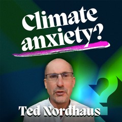Ted Nordhaus: How Bad Is Climate Change?