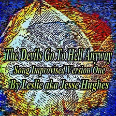 The Devils Go To Hell Anyway Song Version One