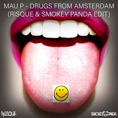 Mau P- Drugs From Amsterdam (Risqué & Smokey Panda Edit)