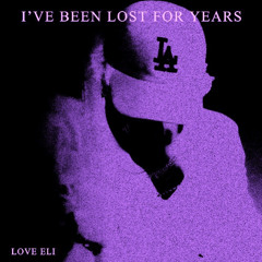 Love Eli - I've Been Lost For Years (Kazan Edit)