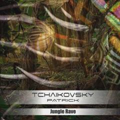 Patrick Tchaikovsky - Jungle Rave