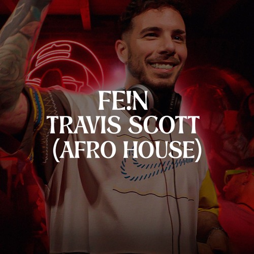 Travis Scott - FE!N ft. Playboi Carti (Afro House)