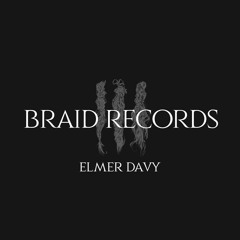BRAID RECORDINGS // 014 - Elmer Davy