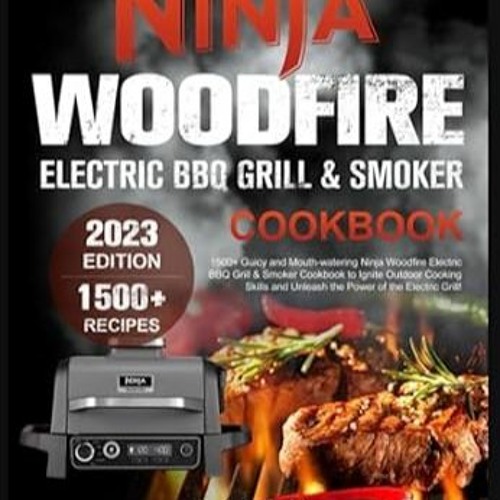 🧀(READ-PDF) Ninja Woodfire Electric BBQ Grill & Smoker Cookbook 2023 1500+ Mouth-w 🧀