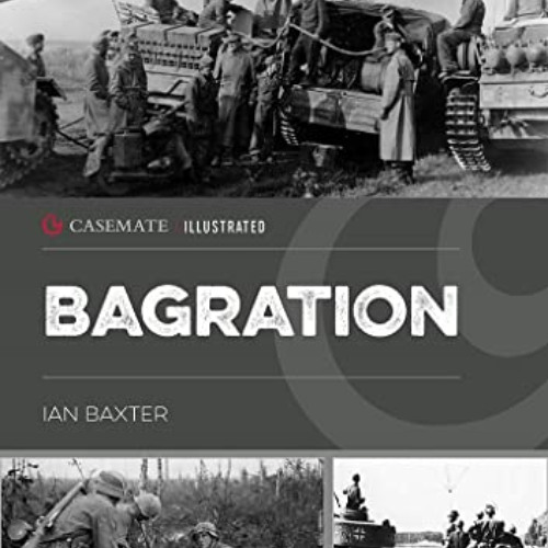 [VIEW] PDF 💖 Operation Bagration: The Soviet Destruction of German Army Group Center