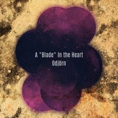 A "Blade" In the Heart