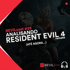Analisando Resident Evil 4 Remake (até agora...) - REVILcast #25