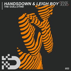 Handsdown & Leigh Boy - The Guillotine EP (Preview) [Dense Audio]