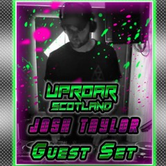 Uproar Scotland - Josh Taylor Guest Set