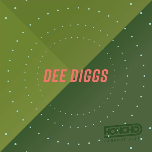 Campout Series:  Dee Diggs
