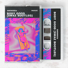 Shenseea - Body Good (Swaz Bootleg) [FREE DL]