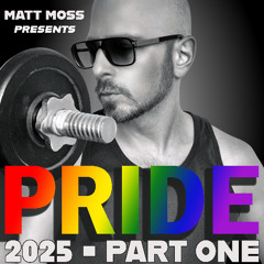 Matt Moss presents Pride 2025 - Part One