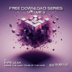 PIPE LEAK - INSIDE THE DARK TOMB OF THE MIND [FREE DOWNLOAD]