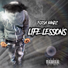 FlxshBandz “Life Lessons”