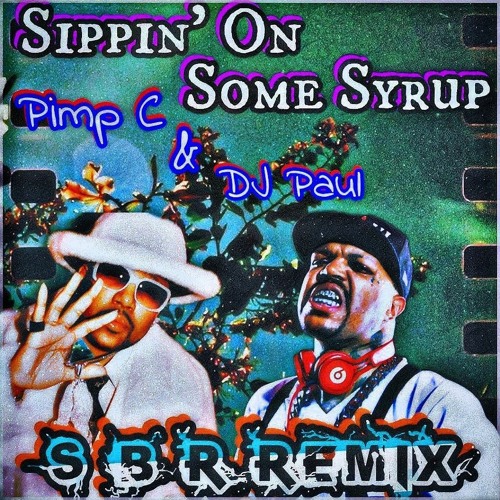 Pimp C & DJ Paul - Sippin' On Some Syrup (S-B-R Remix)