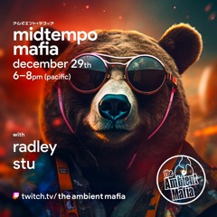 Midtempo Mafia (12/29/23) with Radley and Stu