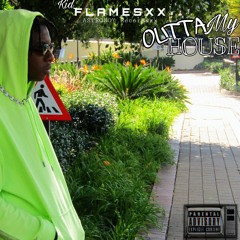 OUTTA MY HOUSE [Prod by MyEx & Bowsy]