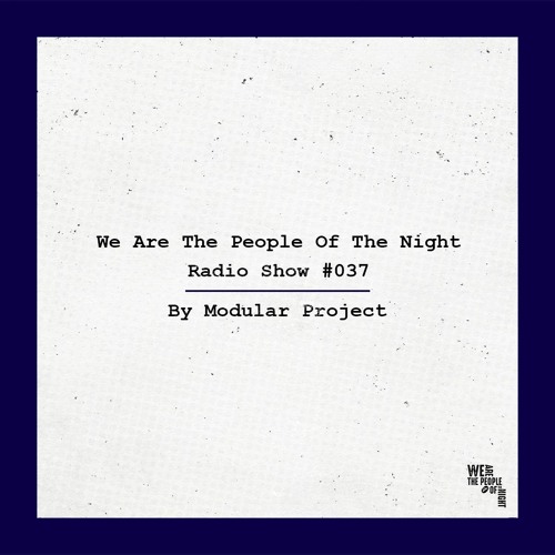 We Are The People Of The Night #037 ─ Modular Project