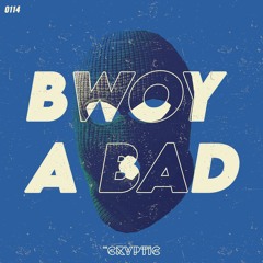 Dr Cryptic - Bwoy A Bad [FREE DOWNLOAD]